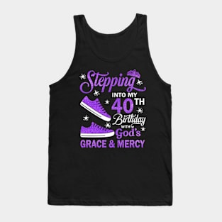 Stepping Into My 40th Birthday With God's Grace & Mercy Bday Tank Top